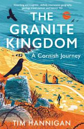 Icon image The Granite Kingdom: A Cornish Journey