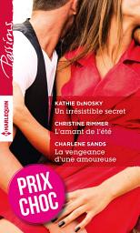 Icon image Un irrésistible secret - L'amant de l'été - La vengeance d'une amoureuse: (promotion)