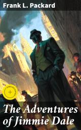 Icon image The Adventures of Jimmie Dale: Enriched edition. A Mysterious Gentleman Burglar in Early 20th Century New York