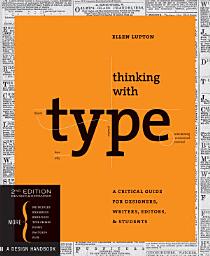 Icon image Thinking with Type: A Critical Guide for Designers, Writers, Editors, & Students