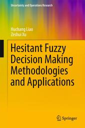 Icon image Hesitant Fuzzy Decision Making Methodologies and Applications