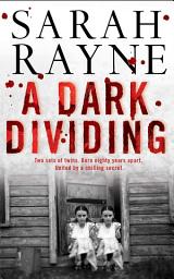 Icon image A Dark Dividing: A missing twin. A family home hiding deadly secrets ...