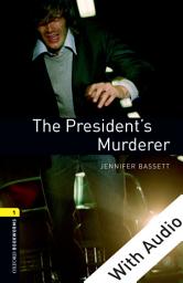 Icon image The President's Murderer - With Audio Level 1 Oxford Bookworms Library: Edition 3