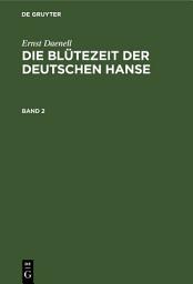 Icon image Ernst Daenell: Die Blütezeit der deutschen Hanse. Band 2