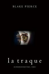 Icon image La Traque (Les Origines de Riley Paige — Tome 5)