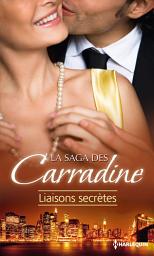Icon image La Saga des Carradine : Liaisons secrètes: 3 romans de la saga