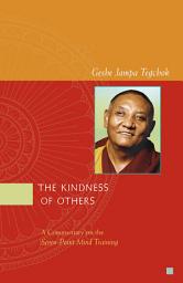Icon image The Kindness of Others: A Commentary on the Seven-Point Mind Training