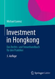 Icon image Investment in Hongkong: Das Rechts- und Steuerhandbuch für den Praktiker, Ausgabe 5
