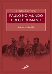 Icon image Paulo no mundo greco-romano: Um compêndio