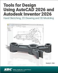 Icon image Tools for Design Using AutoCAD 2026 and Autodesk Inventor 2026: Hand Sketching, 2D Drawing and 3D Modeling