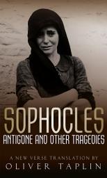 Icon image Antigone and other Tragedies: Antigone, Deianeira, Electra