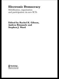 Icon image Electronic Democracy: Mobilisation, Organisation and Participation via new ICTs