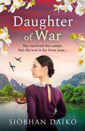 Icon image Daughter of War: An utterly unforgettable, sweeping historical fiction novel from Siobhan Daiko