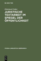 Icon image Juristische Textarbeit im Spiegel der Öffentlichkeit