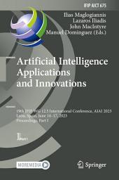 Icon image Artificial Intelligence Applications and Innovations: 19th IFIP WG 12.5 International Conference, AIAI 2023, León, Spain, June 14–17, 2023, Proceedings, Part I
