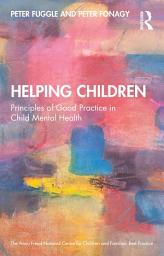 Icon image Helping Children: Principles of Good Practice in Child Mental Health