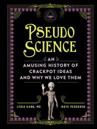 Icon image Pseudoscience: An Amusing History of Crackpot Ideas and Why We Love Them