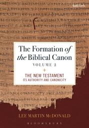 Icon image The Formation of the Biblical Canon: Volume 2: The New Testament: Its Authority and Canonicity