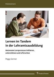 Icon image Lernen im Tandem in der Lehramtsausbildung: Autonome Lernprozesse initiieren, unterstützen und erforschen