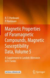 Icon image Magnetic Properties of Paramagnetic Compounds, Magnetic Susceptibility Data, Volume 5: A Supplement to Landolt-Börnstein II/31 Series
