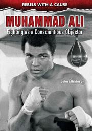 Icon image Muhammad Ali: Fighting as a Conscientious Objector