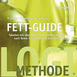 Icon image Fett-Guide: Tabellen mit über 500 Lebensmitteln, bewertet nach ihrem Fettgehalt und ihrer Fettqualität