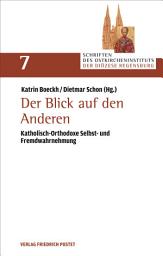 Icon image Der Blick auf den Anderen: Katholisch-Orthodoxe Selbst- und Fremdwahrnehmung