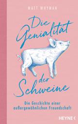 Icon image Die Genialität der Schweine: Die Geschichte einer außergewöhnlichen Freundschaft