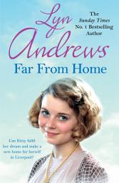 Icon image Far From Home: A young woman finds hope and tragedy in 1920s Liverpool