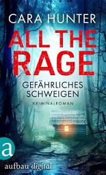 Icon image All the Rage – Gefährliches Schweigen: Kriminalroman, Ausgabe 2