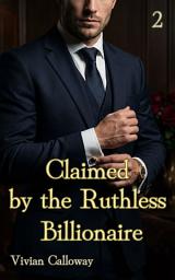 Icon image Claimed by the Ruthless Billionaire: Eine Enemies-to-Lovers-Romanze (German Edition): Claimed by the Ruthless Billionaire: Eine Enemies-to-Lovers-Romanze (German Edition) 2