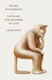 Icon image Feline Philosophy: Cats and the Meaning of Life