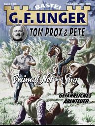 Icon image G. F. Unger Tom Prox & Pete 8: Dreimal Not und Sieg. Gefährliches Abenteuer