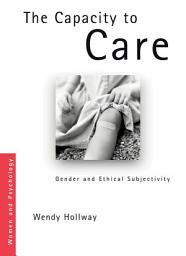 Icon image The Capacity to Care: Gender and Ethical Subjectivity