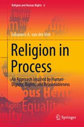 Icon image Religion in Process: An Approach Inspired by Human Dignity, Rights, and Reasonableness