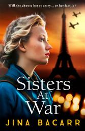 Icon image Sisters at War: The utterly heartbreaking World War 2 historical novel by Jina Bacarr