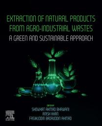 Icon image Extraction of Natural Products from Agro-industrial Wastes: A Green and Sustainable Approach