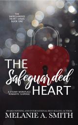 Icon image The Safeguarded Heart: A Steamy Workplace Romantic Suspense