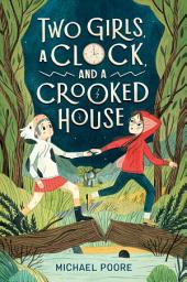 Icon image Two Girls, a Clock, and a Crooked House