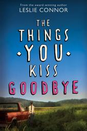 Icon image The Things You Kiss Goodbye