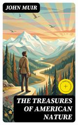 Icon image The Treasures of American Nature: Enriched edition. Collected Works