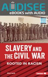 Icon image Slavery and the Civil War: Rooted in Racism