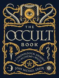 Icon image The Occult Book: A Chronological Journey from Alchemy to Wicca