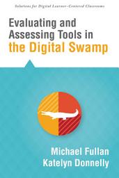 Icon image Evaluating and Assessing Tools in the Digital Swamp