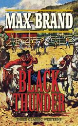 Icon image Black Thunder: Three Classic Westerns