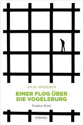 Icon image Einer flog über die Vogelsburg: Franken Krimi
