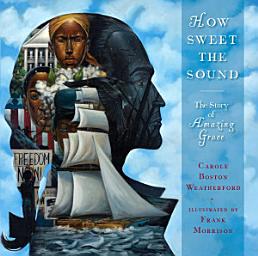 Icon image How Sweet the Sound: The Story of Amazing Grace