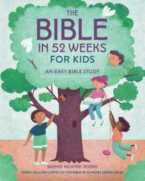 Icon image The Bible in 52 Weeks for Kids: An Easy Bible Study