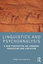 Icon image Linguistics and Psychoanalysis: A New Perspective on Language Processing and Evolution