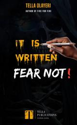 Icon image It Is Written Fear Not!: Overcoming Fear, Walking in Faith, and Living with Divine Confidence
